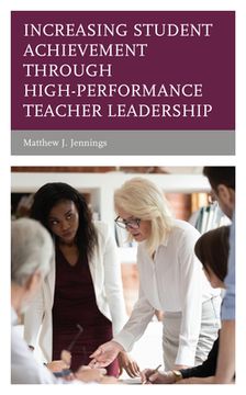 portada Increasing Student Achievement Through High-Performance Teacher Leadership