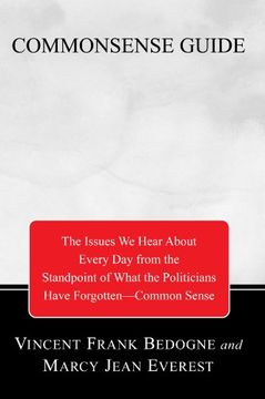 portada Commonsense Guide to Current Affairs: The Issues we Read and Hear About Every day From the Standpoint of What the Politicians Have Forgotten--Common s (in English)