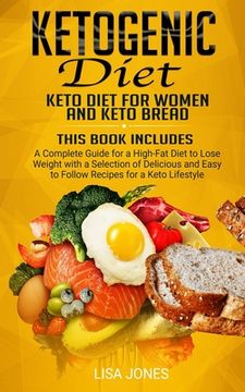 portada Ketogenic Diet: 2 Books in 1: Keto Diet for Women and Keto Bread: A Complete Guide for a High-Fat Diet to Lose Weight with a Selection (en Inglés)