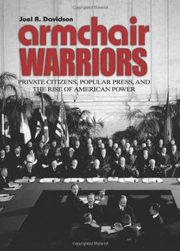 portada Armchair Warriors: Private Citizens, Popular Press and the Rise of American Power (Blue Jacket Bks) (en Inglés)