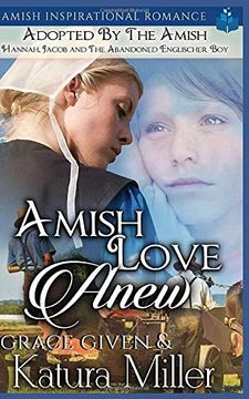 portada Amish Love Anew - Adopted by the Amish: Hannah, Jacob and the Abandoned Englischer boy 