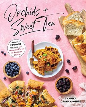 portada Orchids & Sweet Tea: Plant-Forward Recipes with Jamaican Flavor & Southern Charm