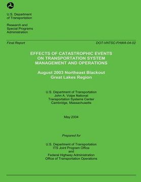 portada Effects of Catastrophic Events of Transportation Systems Management and Operations: August 2003 Northeast Blackout Great Lakes Region (en Inglés)
