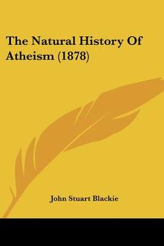portada the natural history of atheism (1878) (en Inglés)