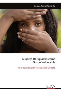 portada Mujeres Refugiadas como Grupo Vulnerable