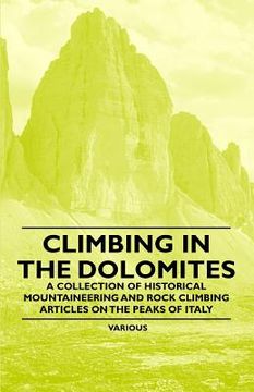 portada climbing in the dolomites - a collection of historical mountaineering and rock climbing articles on the peaks of italy (in English)