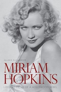 portada Miriam Hopkins: Life and Films of a Hollywood Rebel (Screen Classics)