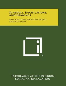 portada Schedule, Specifications, and Drawings: Mesa Substation, Davis Dam Project, Arizona-Nevada (en Inglés)
