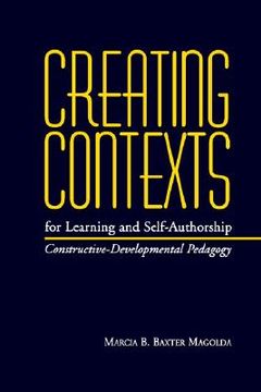 portada creating contexts for learning and self-authorship: constructive-developmental pedagogy