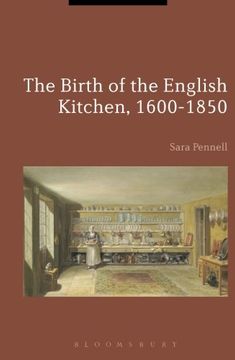 portada The Birth of the English Kitchen, 1600-1850 (Cultures of Early Modern Europe)