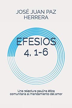 portada Efesios 4, 1-6: Una Relectura Paulina Ética Comunitaria al Mandamiento del Amor (Colección de Estudios Bíblicos y Teológicos Tabasqueños) (in Spanish)