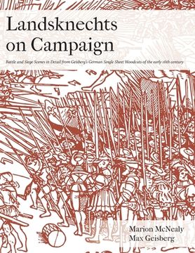 portada Landsknechts on Campaign: Battle and Siege Scenes in Detail From Geisberg'S German Single Sheet Woodcuts (1) (Selections From Geisberg'S German Woodcuts) (in English)