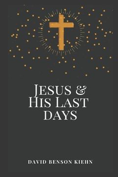 portada Jesus and His Last Days (in English)