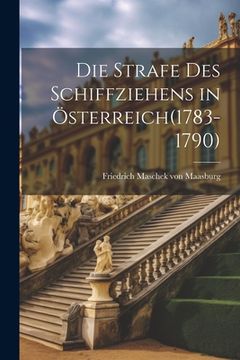 portada Die Strafe des Schiffziehens in Österreich(1783-1790)