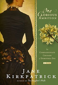 portada One Glorious Ambition: The Compassionate Crusade of Dorothea Dix, a Novel (en Inglés)