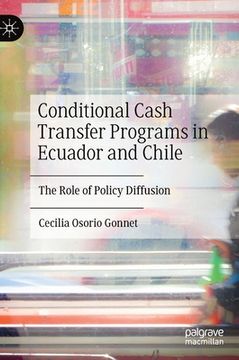 portada Conditional Cash Transfer Programs in Ecuador and Chile: The Role of Policy Diffusion (en Inglés)