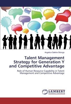 portada Talent Management Strategy for Generation Y and Competitive Advantage: Role of Human Resource Capability in Talent Management and Competitive Advantage