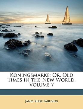 portada koningsmarke: or, old times in the new world, volume 7