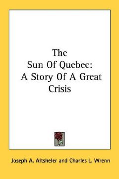 portada the sun of quebec: a story of a great crisis (in English)