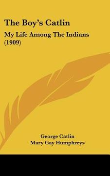 portada the boy's catlin: my life among the indians (1909) (en Inglés)