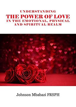 portada Understanding the Power of Love in the Emotional, Physical and Spiritual Realm (en Inglés)