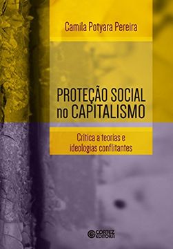 portada Proteção Social no Capitalismo. Crítica a Teorias e Ideologias Conflitantes (Em Portuguese do Brasil)