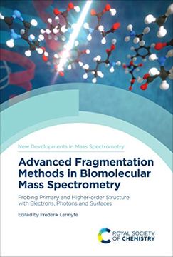 portada Advanced Fragmentation Methods in Biomolecular Mass Spectrometry: Probing Primary and Higher Order Structure With Electrons, Photons and Surfaces: Volume 9 (New Developments in Mass Spectrometry) (en Inglés)