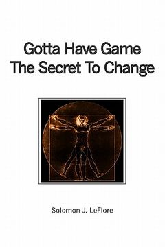 portada gotta have game the secret to change (in English)