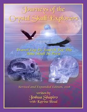 portada Journeys of the Crystal Skull Explorers: Travel Log #2: Search for the Blue Skull in Peru (en Inglés)