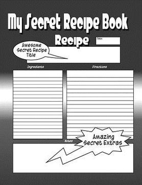 portada My Secret Recipe Book: The Worlds Greatest Secret Recipe Book You Now Want! (en Inglés)