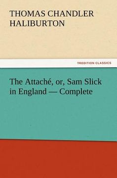 portada the attache, or, sam slick in england - complete (en Inglés)