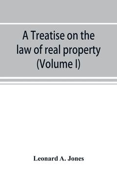portada A treatise on the law of real property as applied between vendor and purchaser in modern conveyancing, or, Estates in fee and their transfer by deed ( (en Inglés)