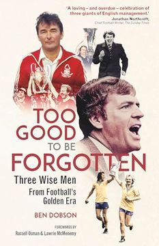 portada Too Good to Be Forgotten: Three Wise Men from Football's Golden Era (en Inglés)
