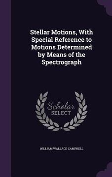 portada Stellar Motions, With Special Reference to Motions Determined by Means of the Spectrograph (en Inglés)