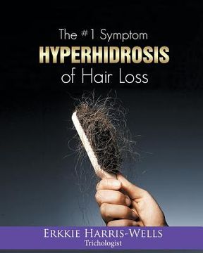 portada The #1 Symptom of Hair Loss Hyperhidrosis (en Inglés)
