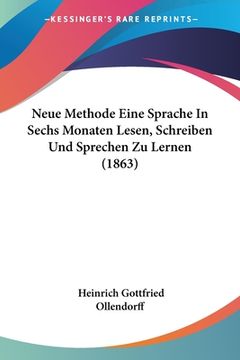 portada Neue Methode Eine Sprache In Sechs Monaten Lesen, Schreiben Und Sprechen Zu Lernen (1863) (en Alemán)