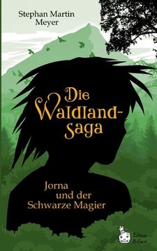 portada Die Waldlandsaga: Jorna und der Schwarze Magier (German Edition) [Soft Cover ] (en Alemán)