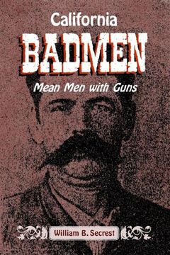 portada California Badmen: Mean men With Guns on the old West Coast (in English)