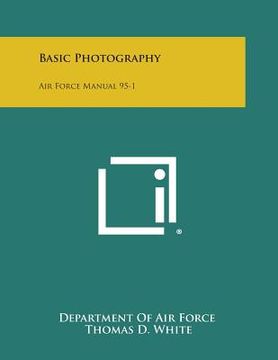 portada Basic Photography: Air Force Manual 95-1 (en Inglés)