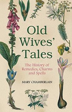 portada Old Wives' Tales: The History of Remedies, Charms and Spells (in English)