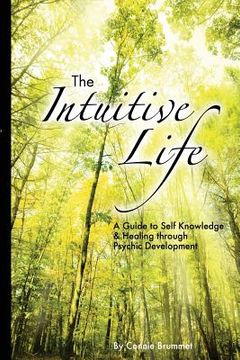 portada The Intuitive Life: A Guide to Self Knowledge and Healing through Psychic Development (en Inglés)