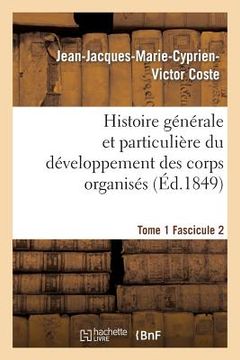 portada Histoire Générale Et Particulière Du Développement Des Corps Organisés. Tome 1