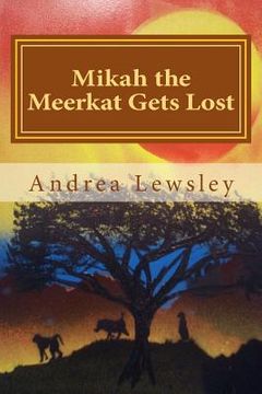 portada Mikah the Meerkat Gets Lost (en Inglés)