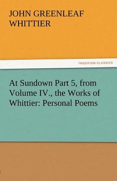 portada at sundown part 5, from volume iv., the works of whittier: personal poems