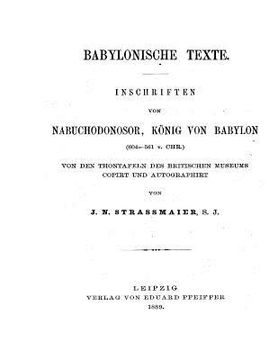 portada Babylonische Texte Inschriften von Nabochodonosor Koenig von Babylon (en Alemán)