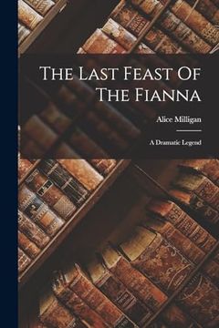 portada The Last Feast of the Fianna: A Dramatic Legend (in English)