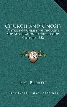 portada church and gnosis: a study of christian thought and speculation in the second century 1932 (en Inglés)