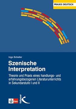 portada Szenische Interpretation: Theorie und Praxis Eines Handlungs- und Erfahrungsbezogenen Literaturunterrichts in Sekundarstufe i und ii (en Alemán)