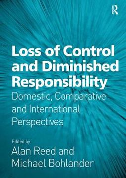 portada Loss of Control and Diminished Responsibility: Domestic, Comparative and International Perspectives (en Inglés)
