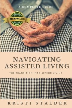portada Navigating Assisted Living: The Transition into Senior Living (en Inglés)